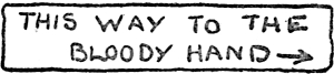 THIS WAY TO THE BLOODY HAND ➔